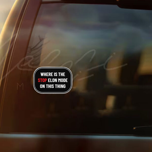 FUCK TESLA - Anti Elon Tesla - Where Is The Stop Elon Mode On This Thing Sticker and Car Magnet