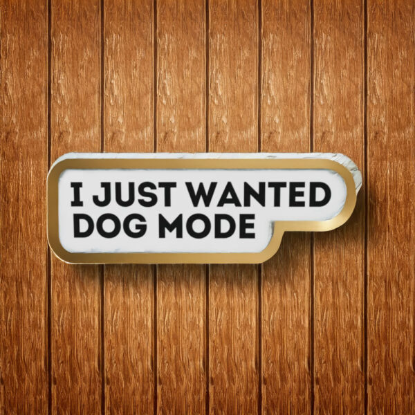 I Just Wanted Dog Mode Anti Elon Musk Gift Die-Cut Magnets
